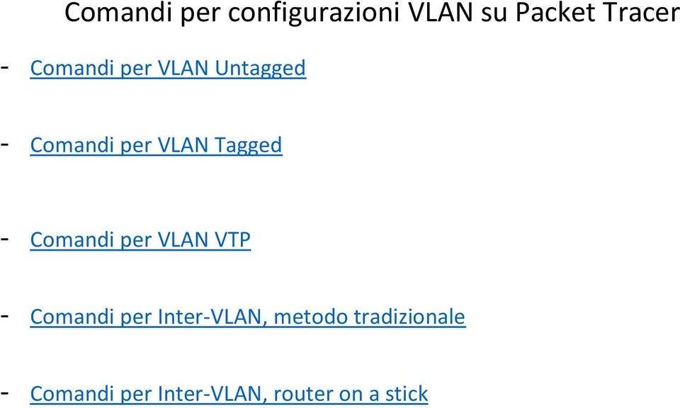 Comandi per VLAN VTP - Comandi per Inter-VLAN, metodo