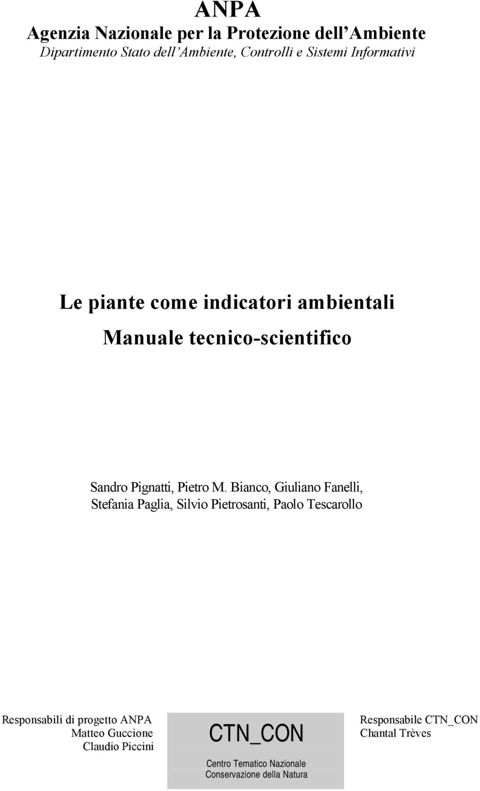 Bianco, Giuliano Fanelli, Stefania Paglia, Silvio Pietrosanti, Paolo Tescarollo Responsabili di progetto ANPA