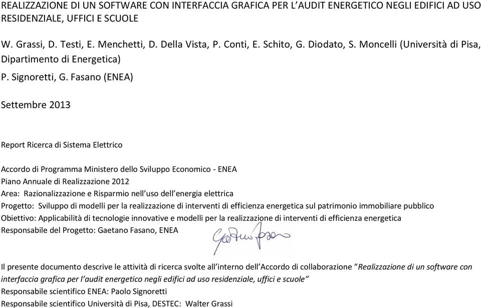 Fasano (ENEA) Settembre 2013 Report Ricerca di Sistema Elettrico Accordo di Programma Ministero dello Sviluppo Economico - ENEA Piano Annuale di Realizzazione 2012 Area: Razionalizzazione e Risparmio