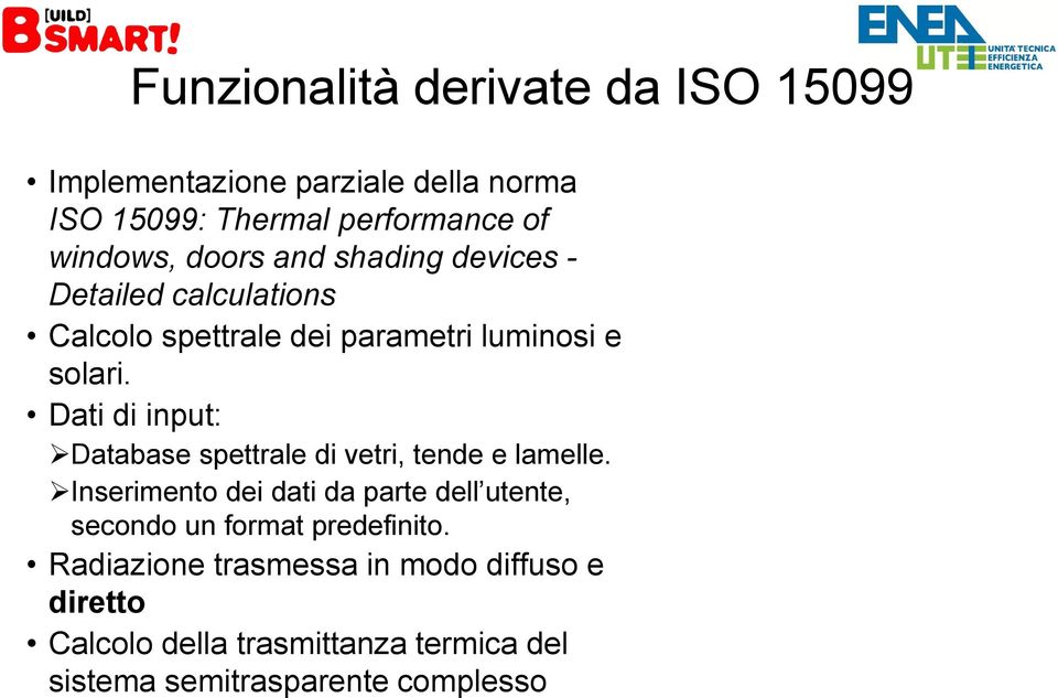 Dati di input: Database spettrale di vetri, tende e lamelle.