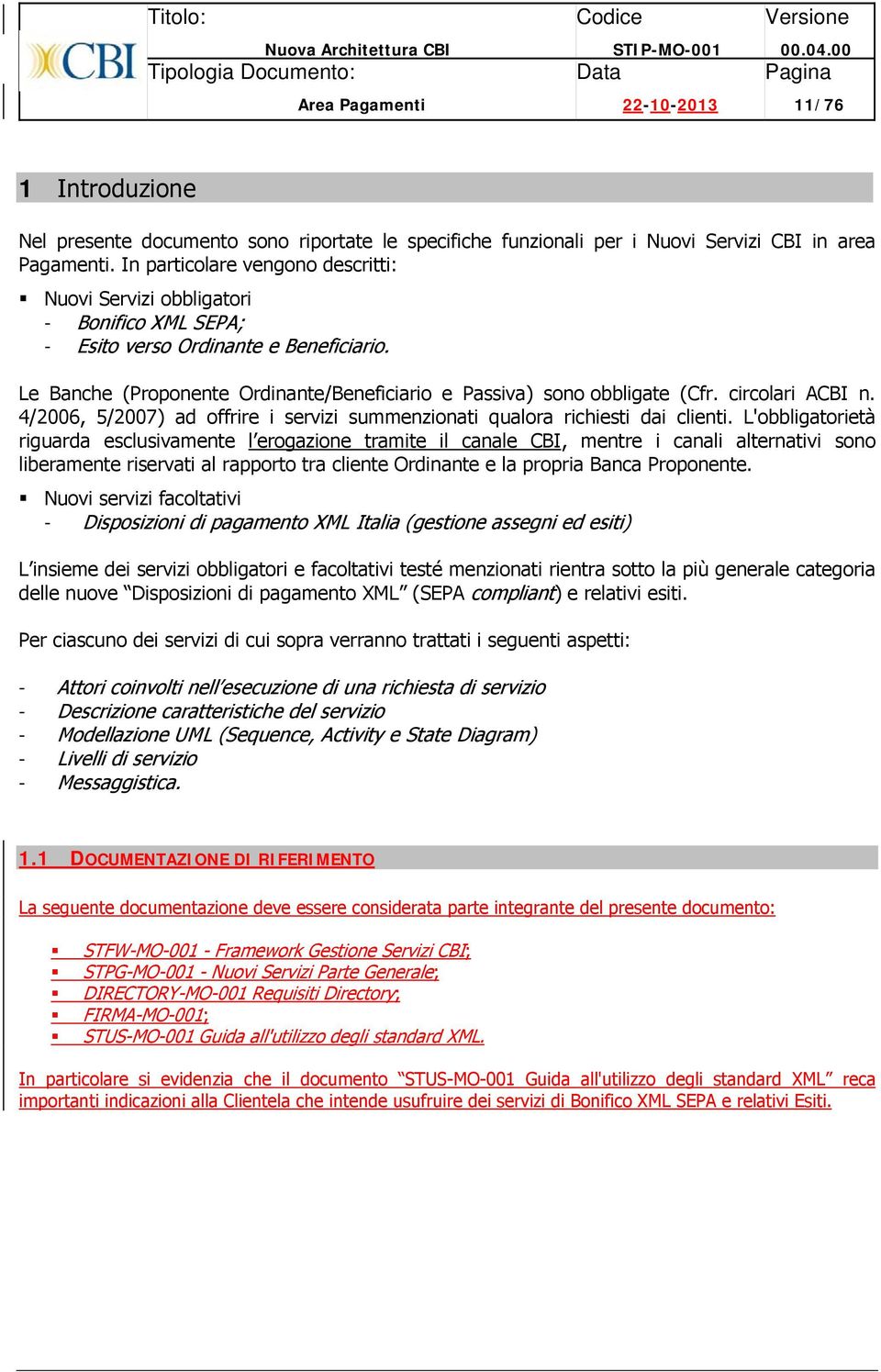 circolari ACBI n. 4/2006, 5/2007) ad offrire i servizi summenzionati qualora richiesti dai clienti.