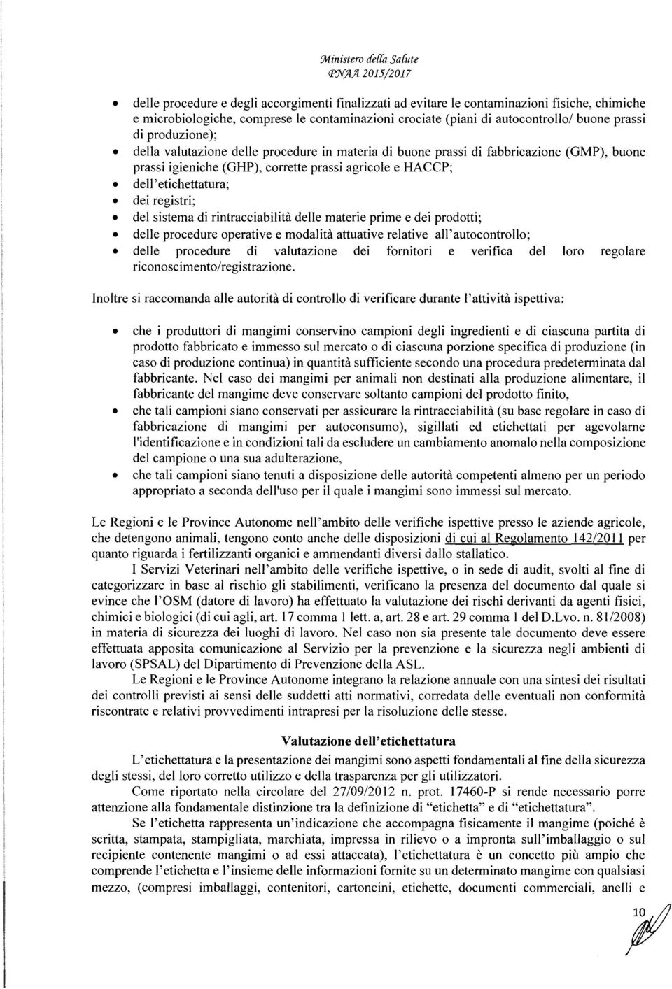 HACCP; dell' etichettatura; dei registri; del sistema di rintracciabilità delle materie prime e dei prodotti; delle procedure operative e modalità attuative relative all'autocontrollo; delle