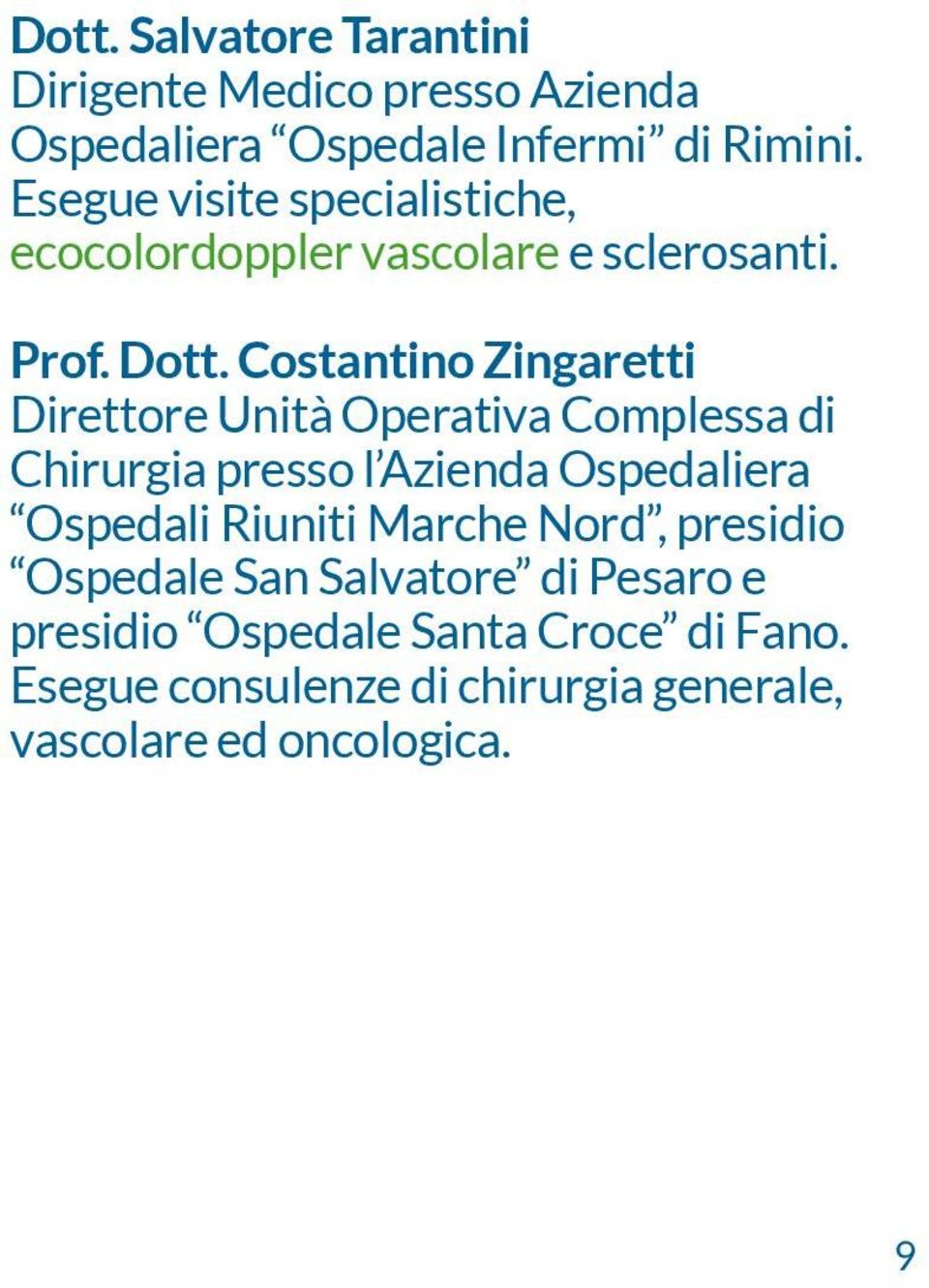 Costantino Zingaretti Direttore Unità Operativa Complessa di Chirurgia presso l Azienda Ospedaliera Ospedali