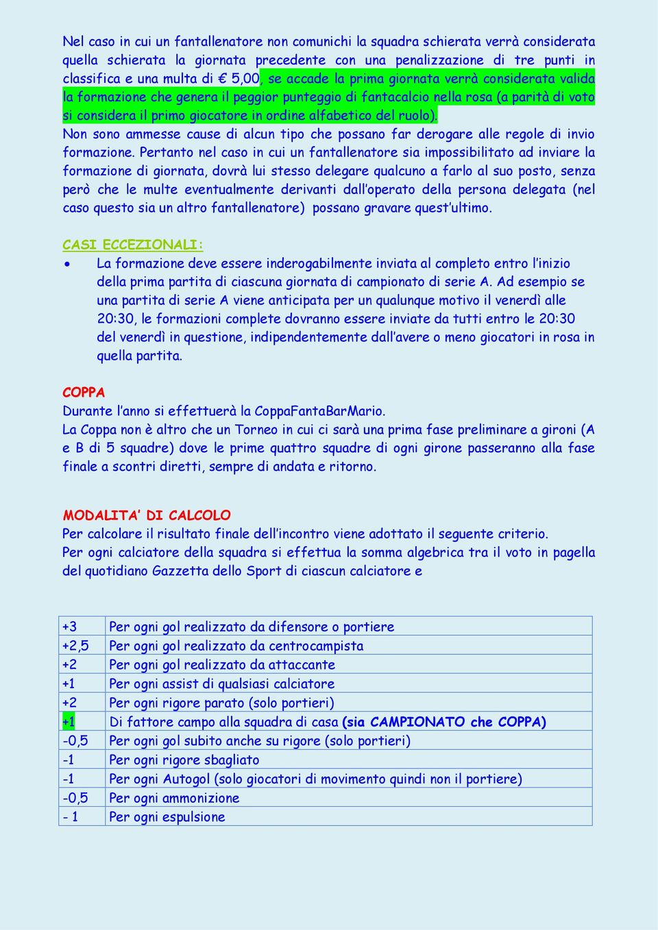 ruolo). Non sono ammesse cause di alcun tipo che possano far derogare alle regole di invio formazione.