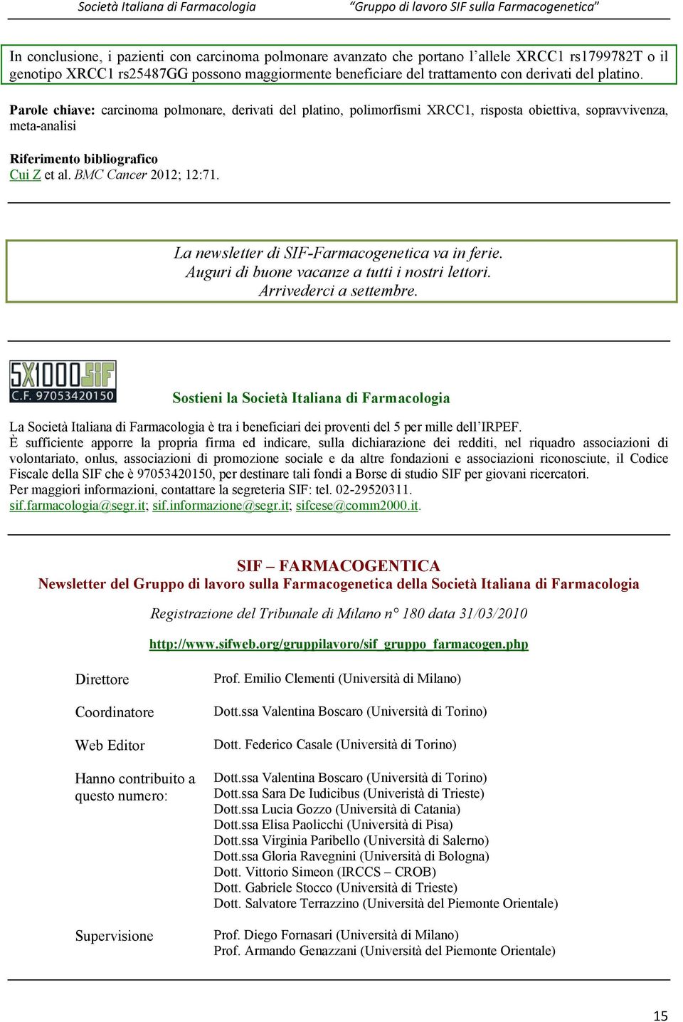 La newsletter di SIF-Farmacogenetica va in ferie. Auguri di buone vacanze a tutti i nostri lettori. Arrivederci a settembre.