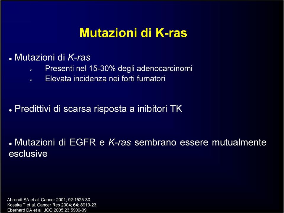 EGFR e K-ras sembrano essere mutualmente esclusive Ahrendt SA et al.