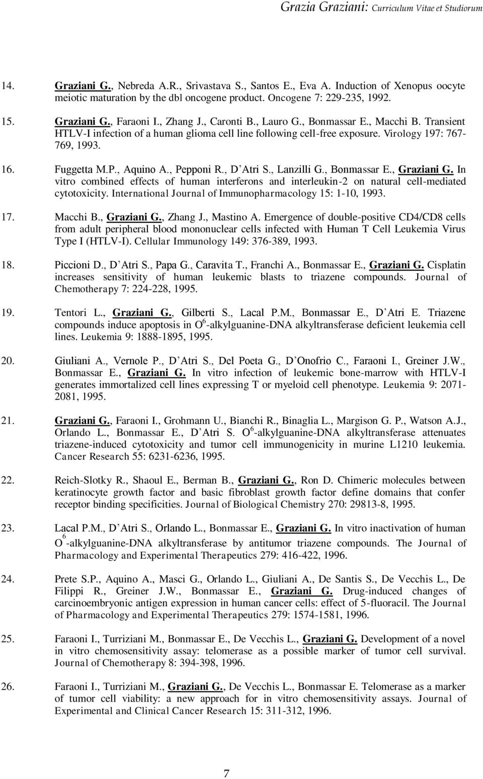 , Pepponi R., D Atri S., Lanzilli G., Bonmassar E., Graziani G. In vitro combined effects of human interferons and interleukin-2 on natural cell-mediated cytotoxicity.