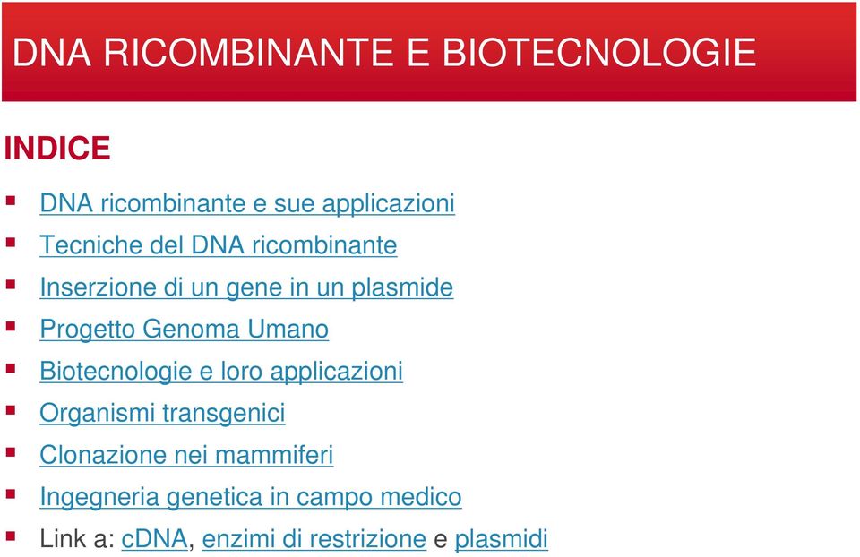 Genoma Umano Biotecnologie e loro applicazioni Organismi transgenici Clonazione