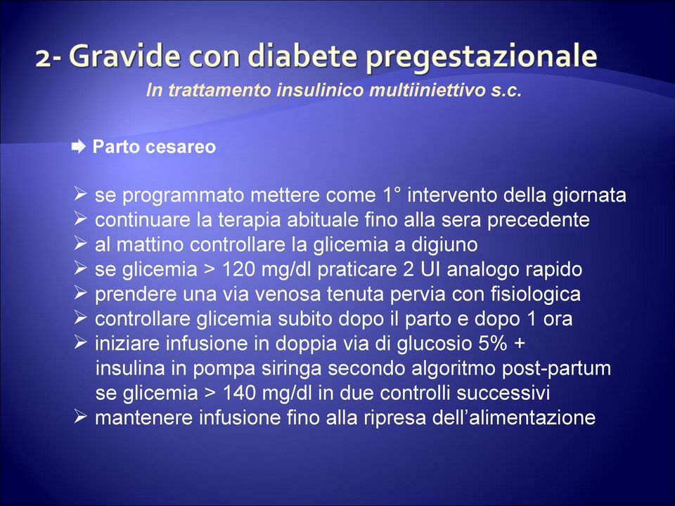 Parto cesareo se programmato mettere come 1 intervento della giornata continuare la terapia abituale fino alla sera precedente al mattino