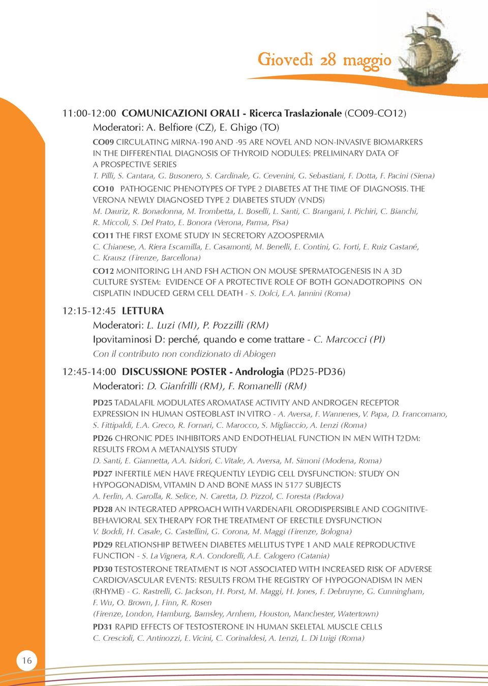 Busonero, S. Cardinale, G. Cevenini, G. Sebastiani, F. Dotta, F. Pacini (Siena) CO10 PATHOGENIC PHENOTYPES OF TYPE 2 DIABETES AT THE TIME OF DIAGNOSIS.