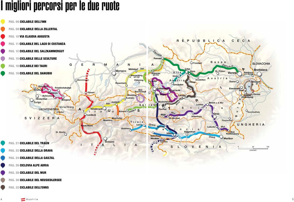 18 CICLABILE DEL DANUBIO Radolfzell Friedrichshafen Sciaffusa Costanza Rohrschach Winterthur Zurigo Bregenz Memmingen AU Jenbach Inn Monaco Rosenheim LIECHTENSTEIN Vorarlberg Innsbruck Vaduz T i r o