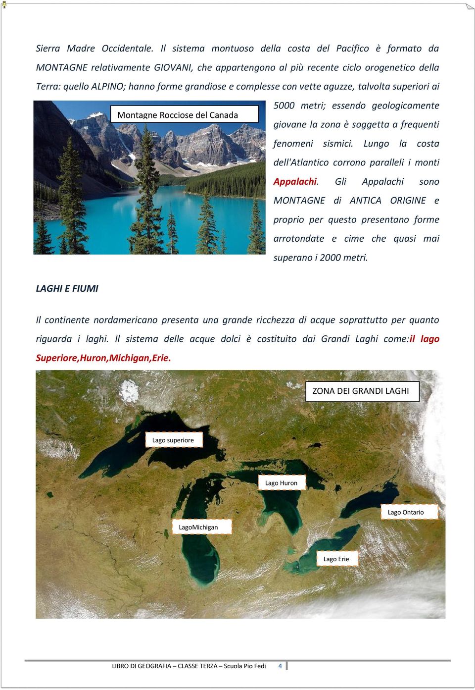 complesse con vette aguzze, talvolta superiori ai Montagne Rocciose del Canada 5000 metri; essendo geologicamente giovane la zona è soggetta a frequenti fenomeni sismici.