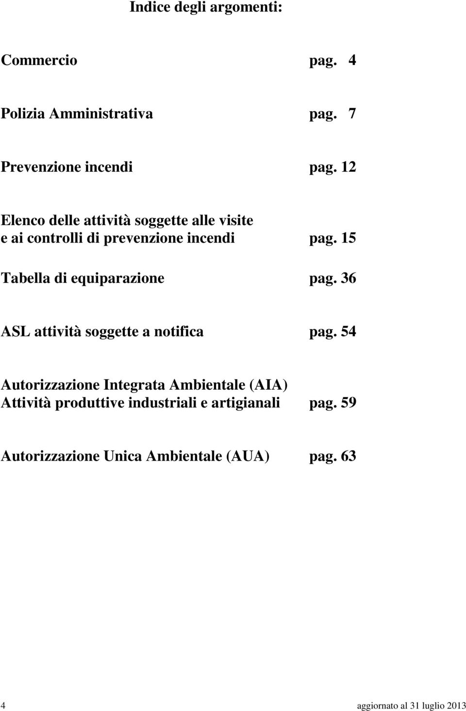 15 Tabella di equiparazione pag. 36 ASL attività soggette a notifica pag.