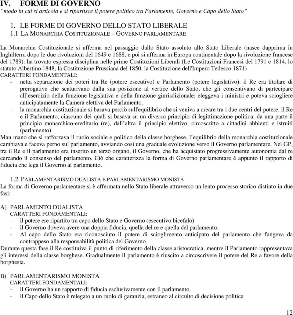 del 1649 e 1688, e poi si afferma in Europa continentale dopo la rivoluzione francese del 1789): ha trovato espressa disciplina nelle prime Costituzioni Liberali (Le Costituzioni Francesi del 1791 e