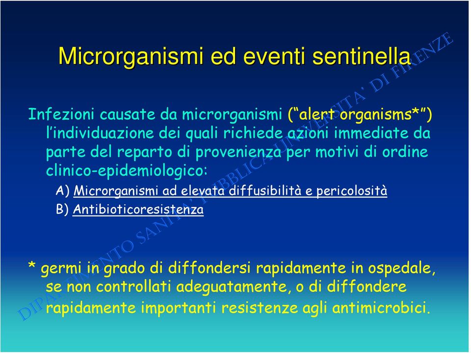 Microrganismi ad elevata diffusibilità e pericolosità B) Antibioticoresistenza * germi in grado di diffondersi