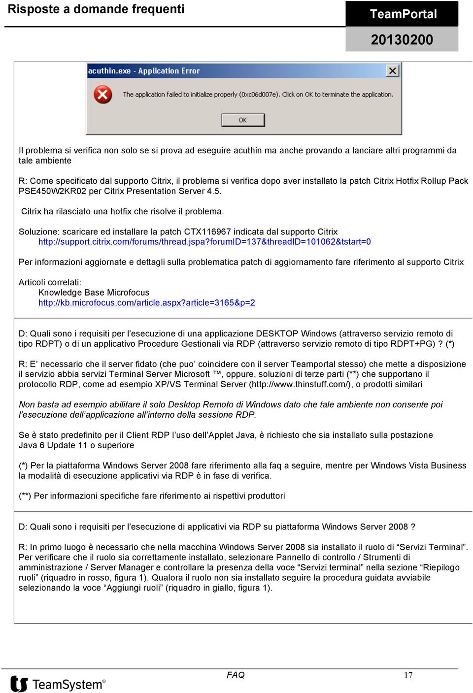 Soluzione: scaricare ed installare la patch CTX116967 indicata dal supporto Citrix http://support.citrix.com/forums/thread.jspa?