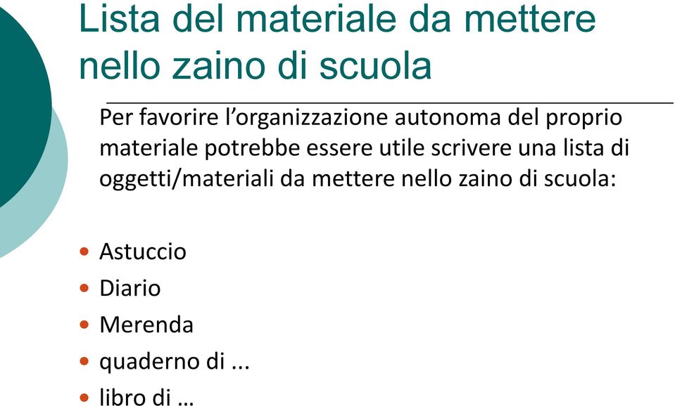 potrebbe essere utile scrivere una lista di oggetti/materiali da