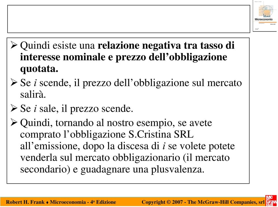 Quindi, tornando al nostro esempio, se avete comprato l obbligazione S.