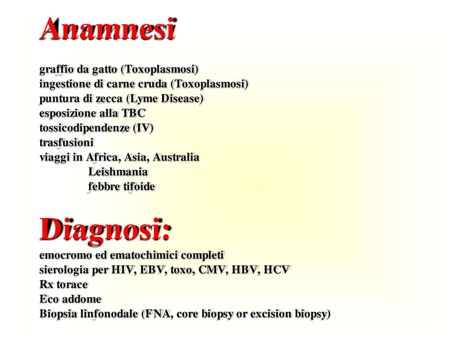 Australia Leishmania febbre tifoide Diagnosi: emocromo ed ematochimici completi sierologia per HIV,