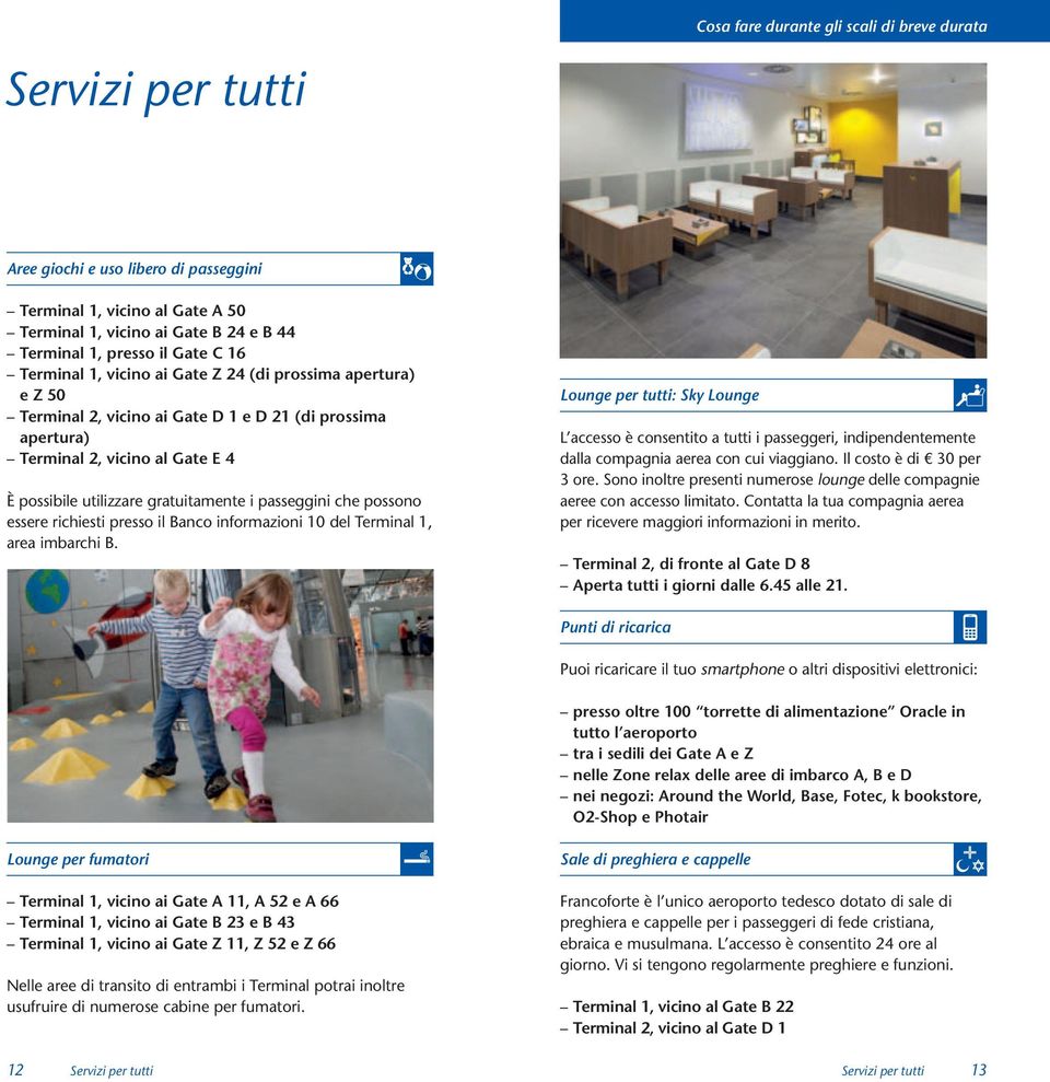 passeggini che possono essere richiesti presso il Banco informazioni 10 del Terminal 1, area imbarchi B.