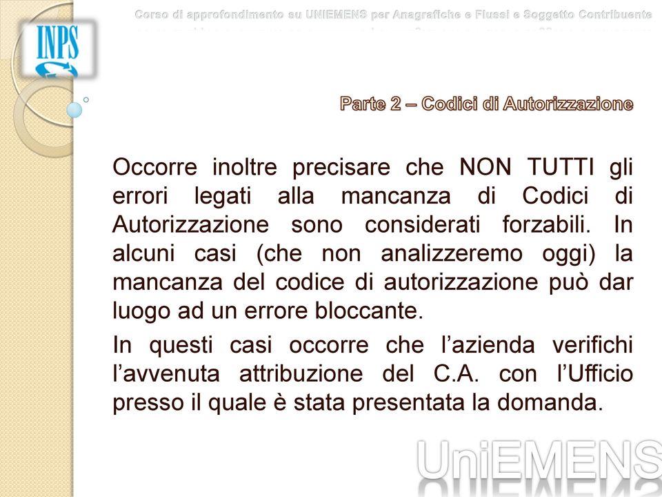 In alcuni casi (che non analizzeremo oggi) la mancanza del codice di autorizzazione può dar luogo