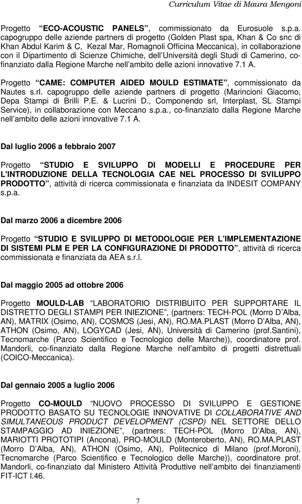 Dipartimento di Scienze Chimiche, dell Università degli Studi di Camerino, cofinanziato dalla Regione Marche nell ambito delle azioni innovative 7.1 A.