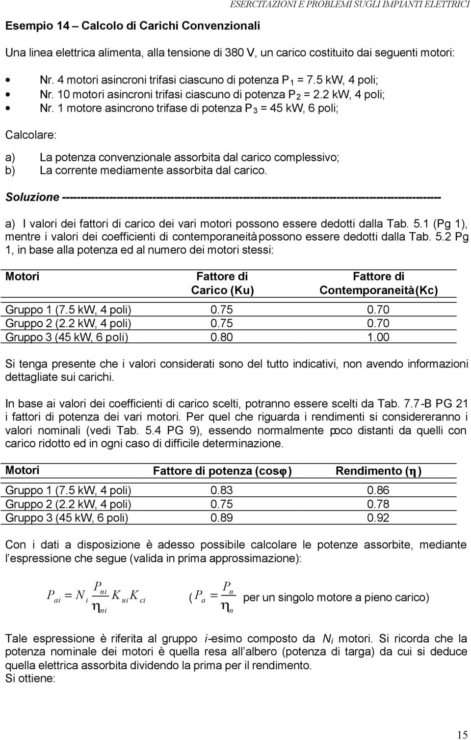 10 motori asincroni trifasi ciascuno di potenza P. kw, 4 poli; Nr.