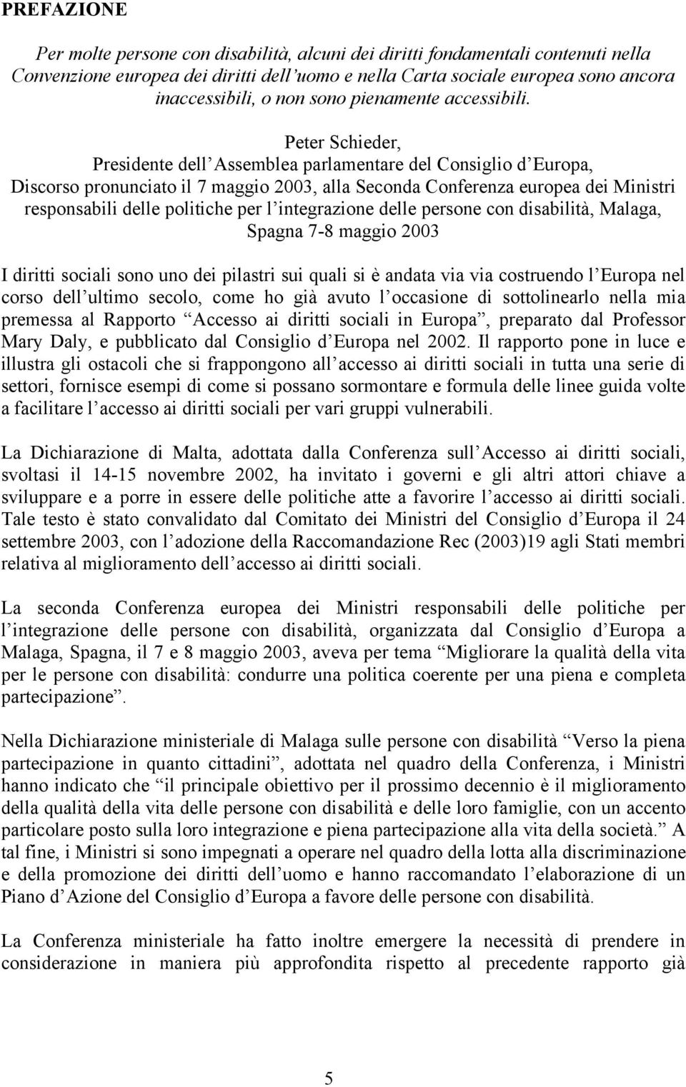 Peter Schieder, Presidente dell Assemblea parlamentare del Consiglio d Europa, Discorso pronunciato il 7 maggio 2003, alla Seconda Conferenza europea dei Ministri responsabili delle politiche per l