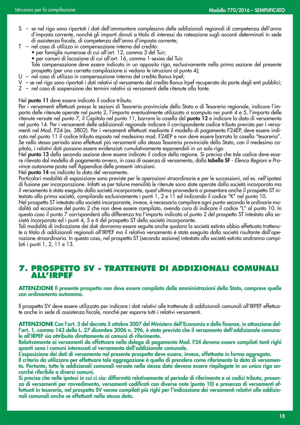 12, comma 3 del Tuir; per canoni di locazione di cui all art. 16, comma 1-sexies del Tuir.