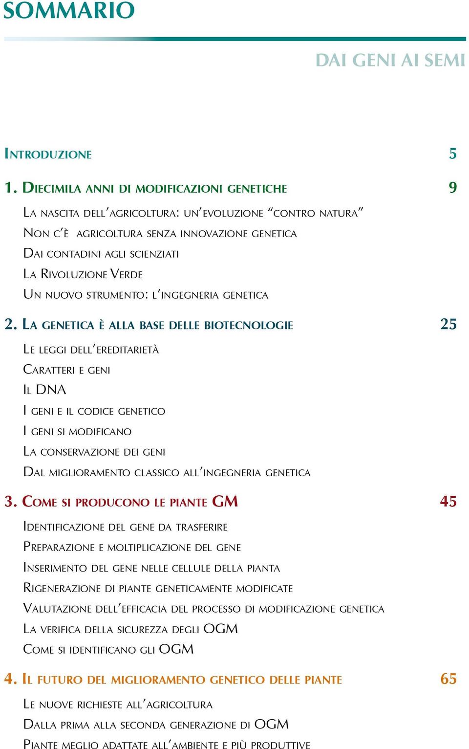 Un nuovo strumento: l ingegneria genetica 2.