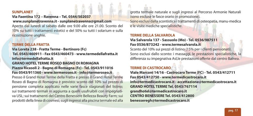 0543/460911 - Fax 0543/460473 - www.termedellafratta.it info@termedellafratta.it GRAND HOTEL TERME ROSEO BAGNO DI ROMAGNA Piazza Ricasoli 2 - Bagno di Romagna (Fc) - Tel.