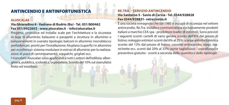 alluminio monoblocco prefabbricati, pronti per l installazione; Aluplana (superfici in alluminio per eccellenza): sistema modulare in estrusi di alluminio per la realizzazione di piani di