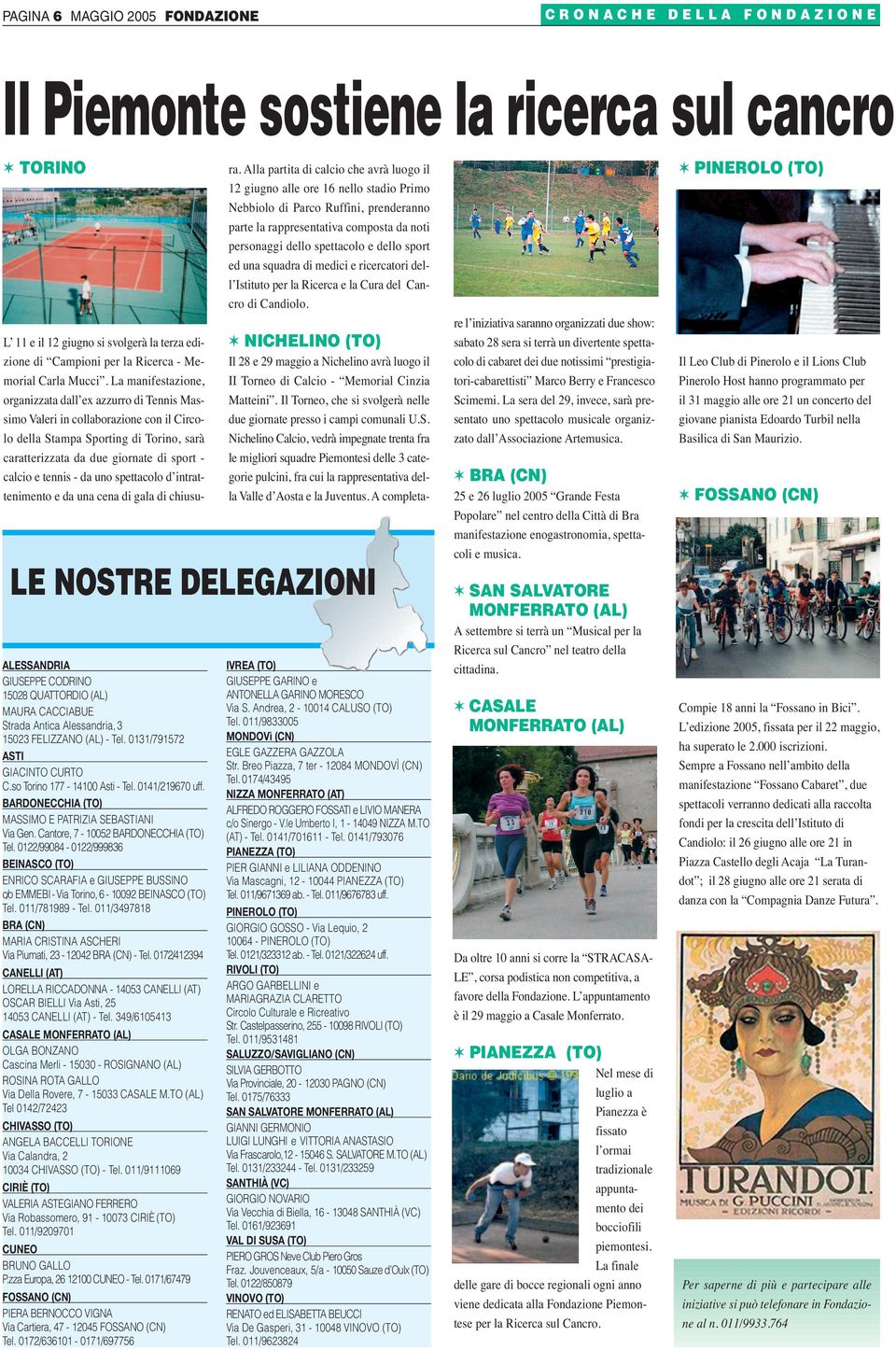 La manifestazione, organizzata dall ex azzurro di Tennis Massimo Valeri in collaborazione con il Circolo della Stampa Sporting di Torino, sarà caratterizzata da due giornate di sport - calcio e