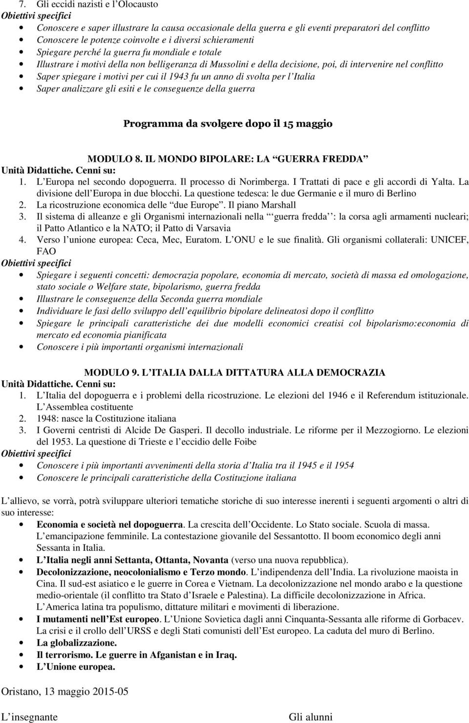 motivi per cui il 1943 fu un anno di svolta per l Italia Saper analizzare gli esiti e le conseguenze della guerra Programma da svolgere dopo il 15 maggio MODULO 8.