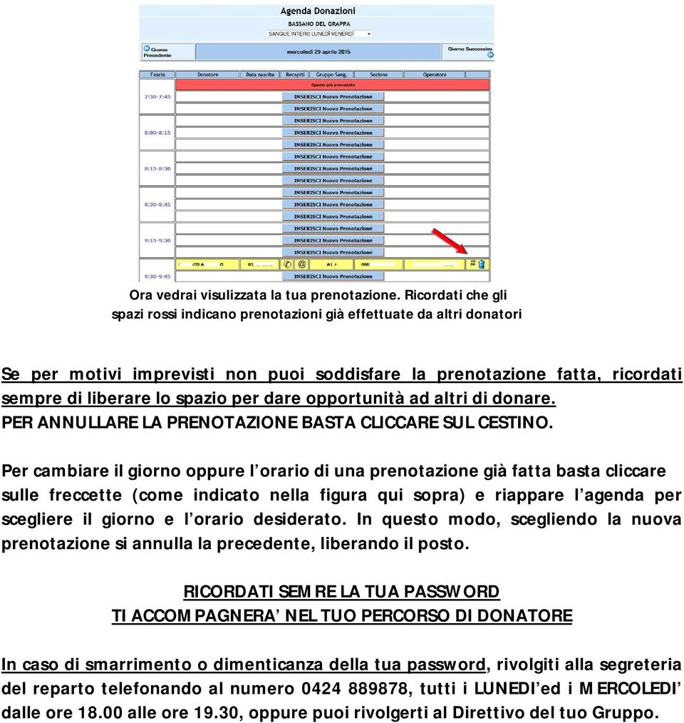 dare opportunità ad altri di donare. PER ANNULLARE LA PRENOTAZIONE BASTA CLICCARE SUL CESTINO.