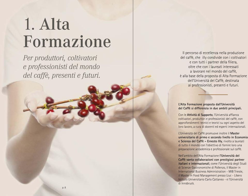 alla base della proposta di Alta Formazione dell Università del Caffè, destinata ai professionisti, presenti e futuri.