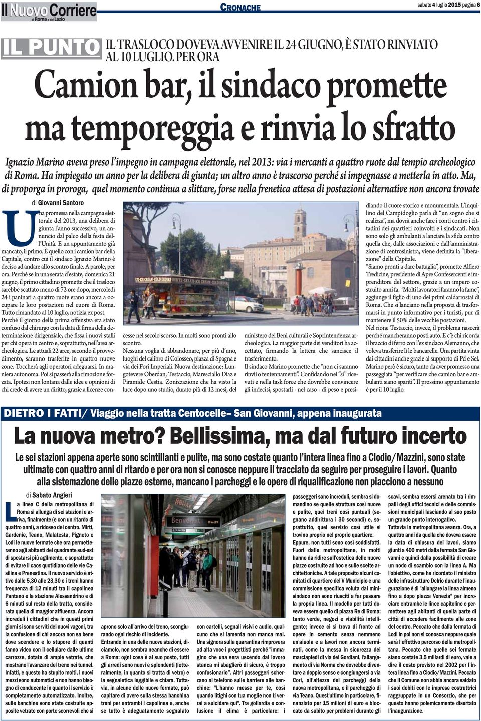 archeologico di Roma. Ha impiegato un anno per la delibera di giunta; un altro anno è trascorso perché si impegnasse a metterla in atto.