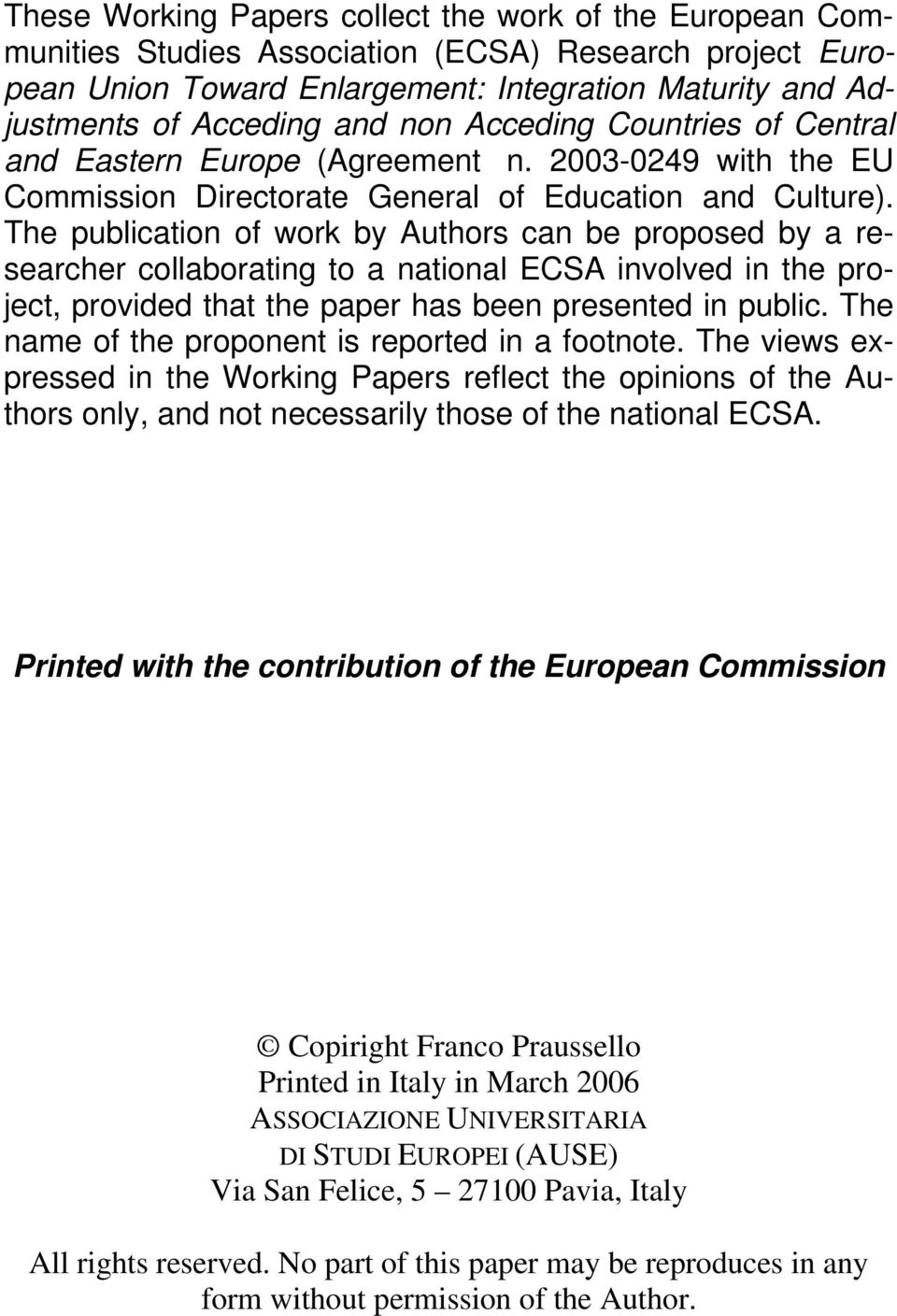 The publication of work by Authors can be proposed by a researcher collaborating to a national ECSA involved in the project, provided that the paper has been presented in public.