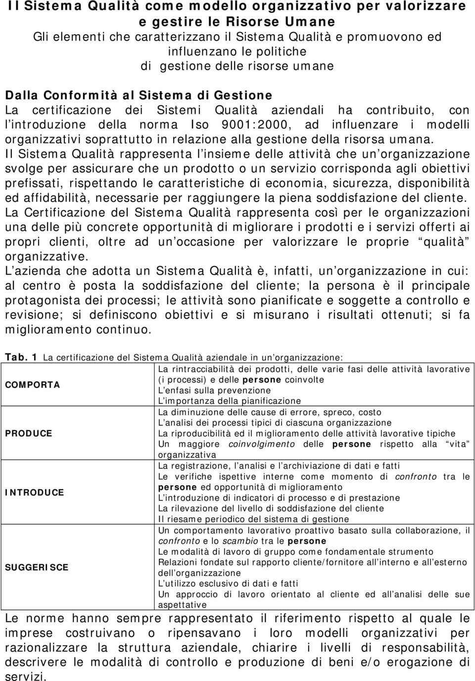 organizzativi soprattutto in relazione alla gestione della risorsa umana.