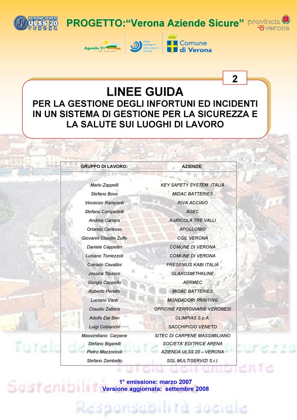 Andrea Carrara Orlando Carlesso Giovanni Claudio Zuffo Daniele Cappellin Luciano Tomezzoli Corrado Cavallini Jessica Tibasco Giorgio Cappello Roberto Peretto Luciano Vanti Claudio Zattera Adolfo Dal