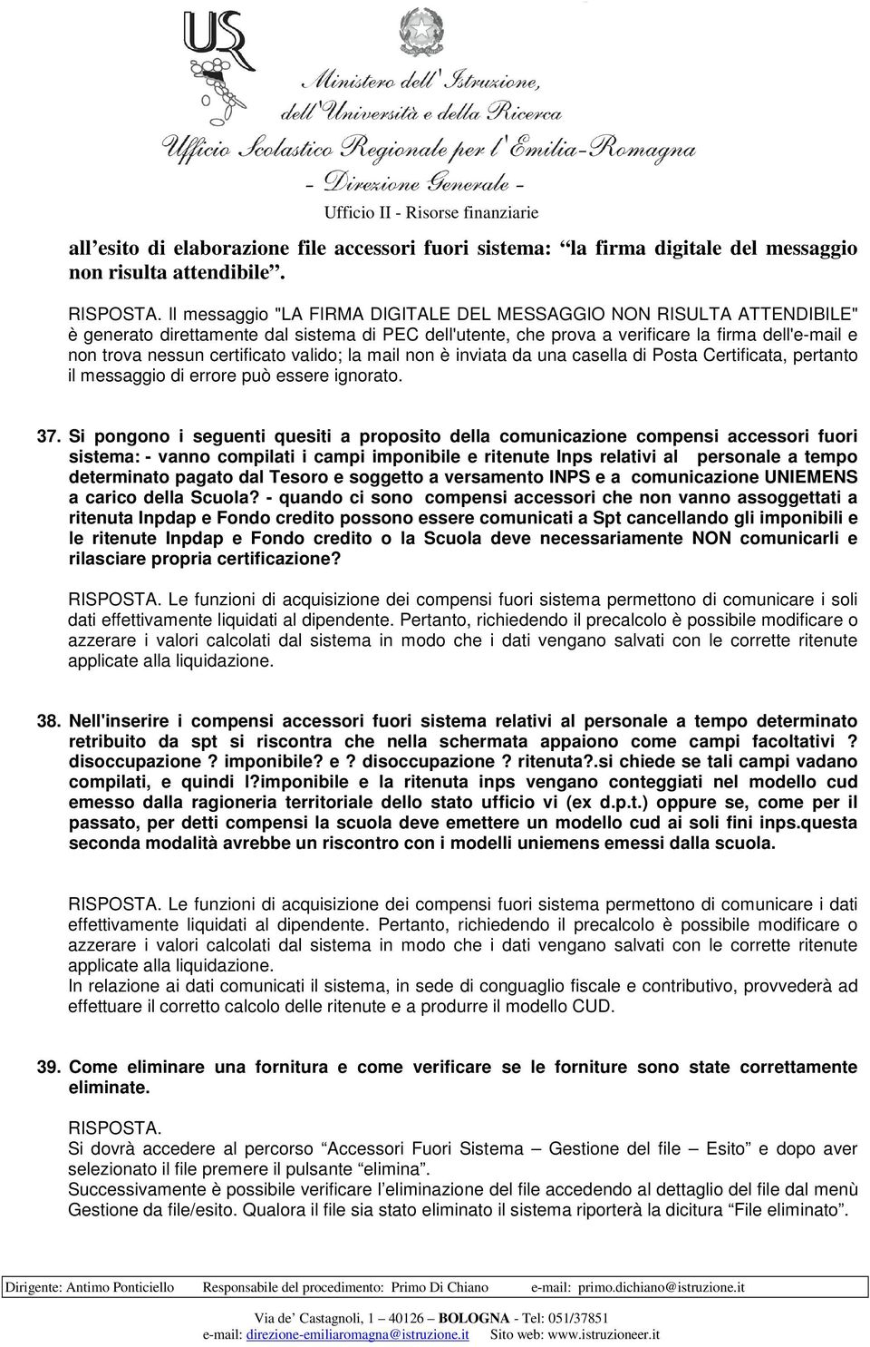 certificato valido; la mail non è inviata da una casella di Posta Certificata, pertanto il messaggio di errore può essere ignorato. 37.