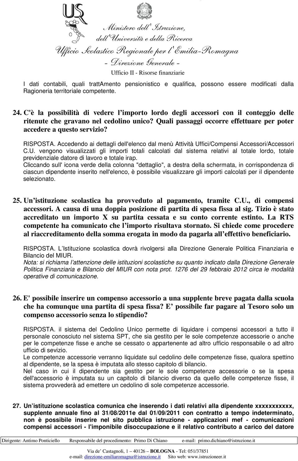 RISPOSTA. Accedendo ai dettagli dell'elenco dal menù Attività Uf