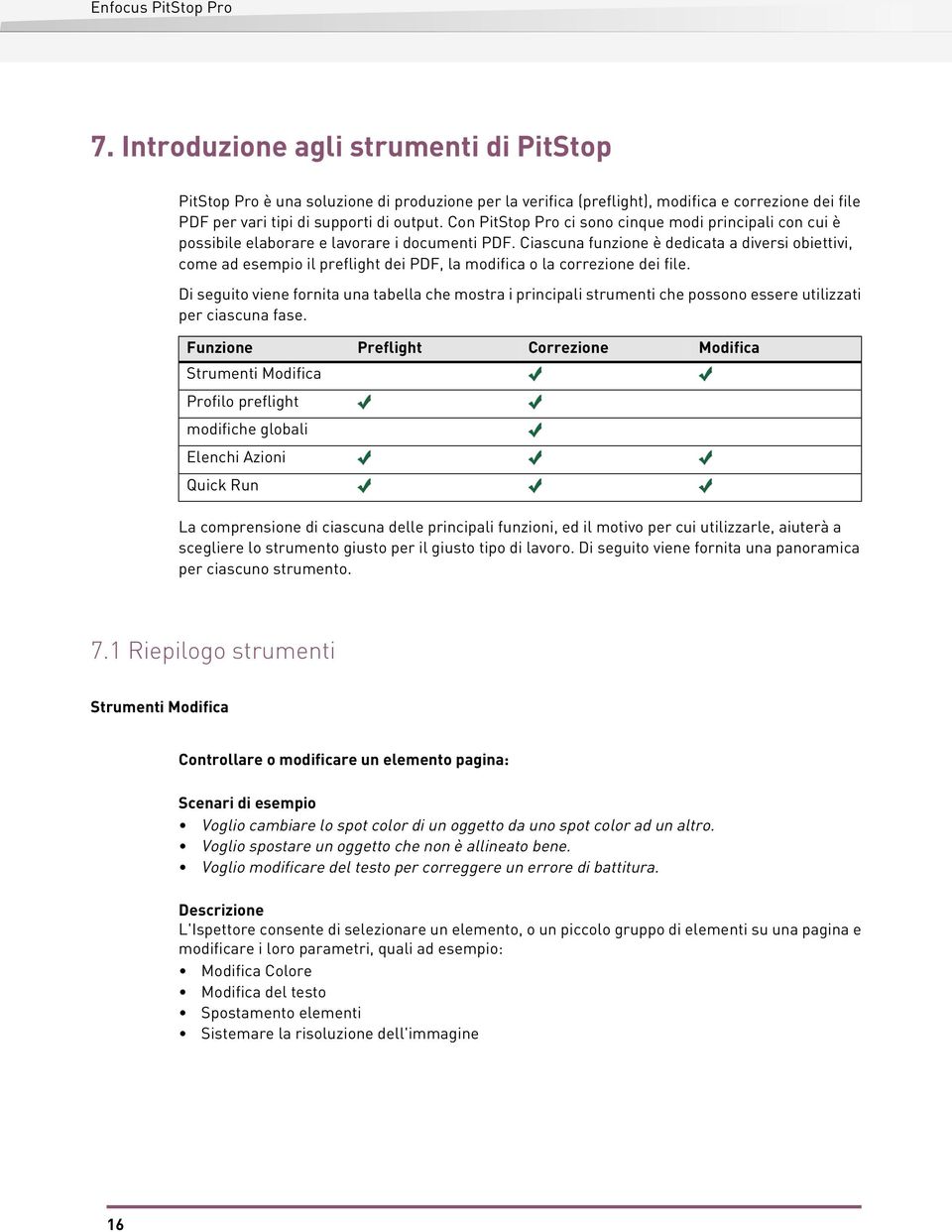 Con PitStop Pro ci sono cinque modi principali con cui è possibile elaborare e lavorare i documenti PDF.