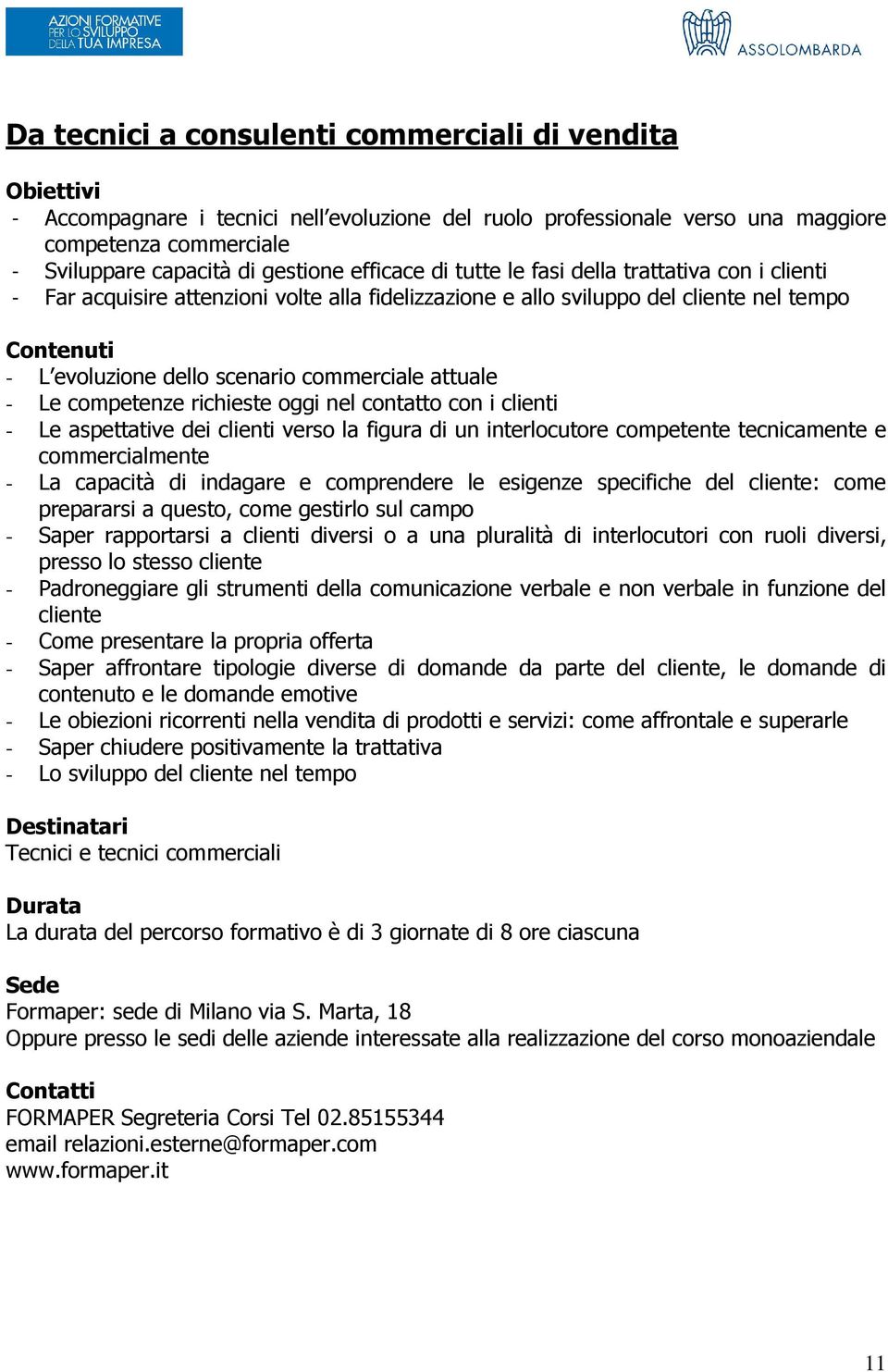 competenze richieste oggi nel contatto con i clienti - Le aspettative dei clienti verso la figura di un interlocutore competente tecnicamente e commercialmente - La capacità di indagare e comprendere