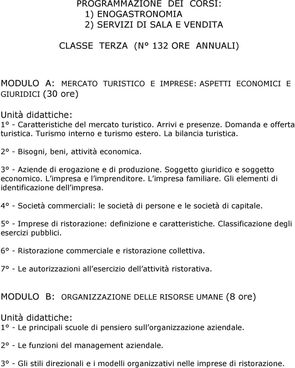 3 - Aziende di erogazione e di produzione. Soggetto giuridico e soggetto economico. L impresa e l imprenditore. L impresa familiare. Gli elementi di identificazione dell impresa.