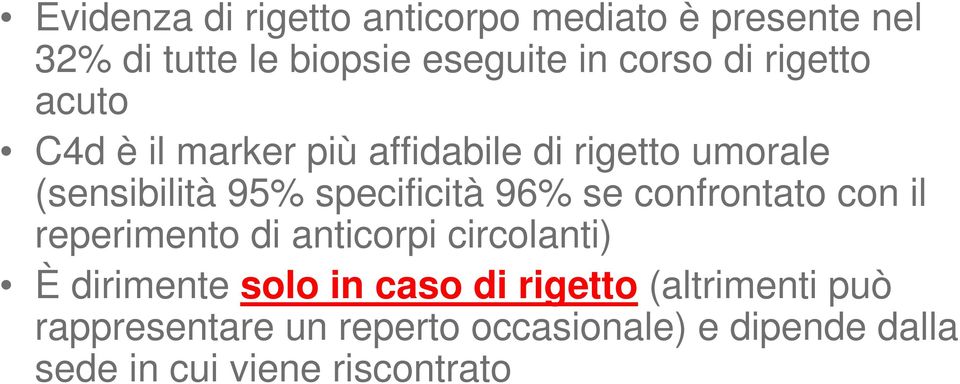 se confrontato con il reperimento di anticorpi circolanti) È dirimente solo in caso di rigetto