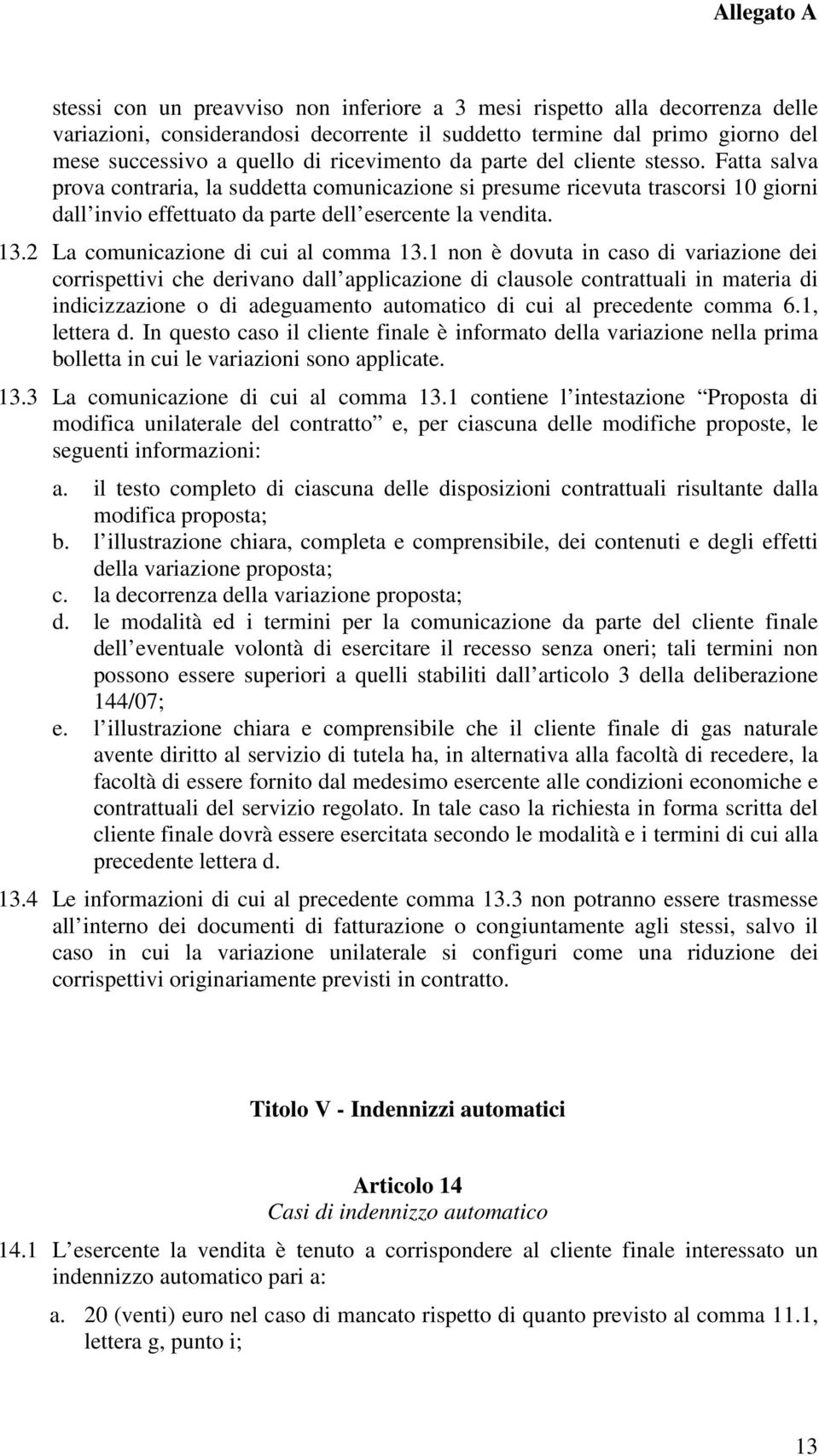 2 La comunicazione di cui al comma 13.