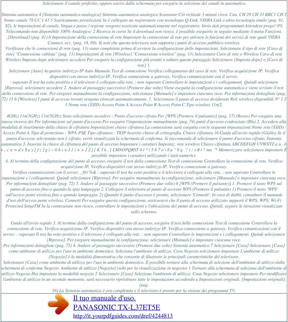 CH 29 CH 33 BBC1 CH 2 Nome canale 78 CC 1 41 5 Scaricamento preselezioni Se è collegato un registratore con tecnologia Q-Link, VIERA Link o altra tecnologia simile (pag.