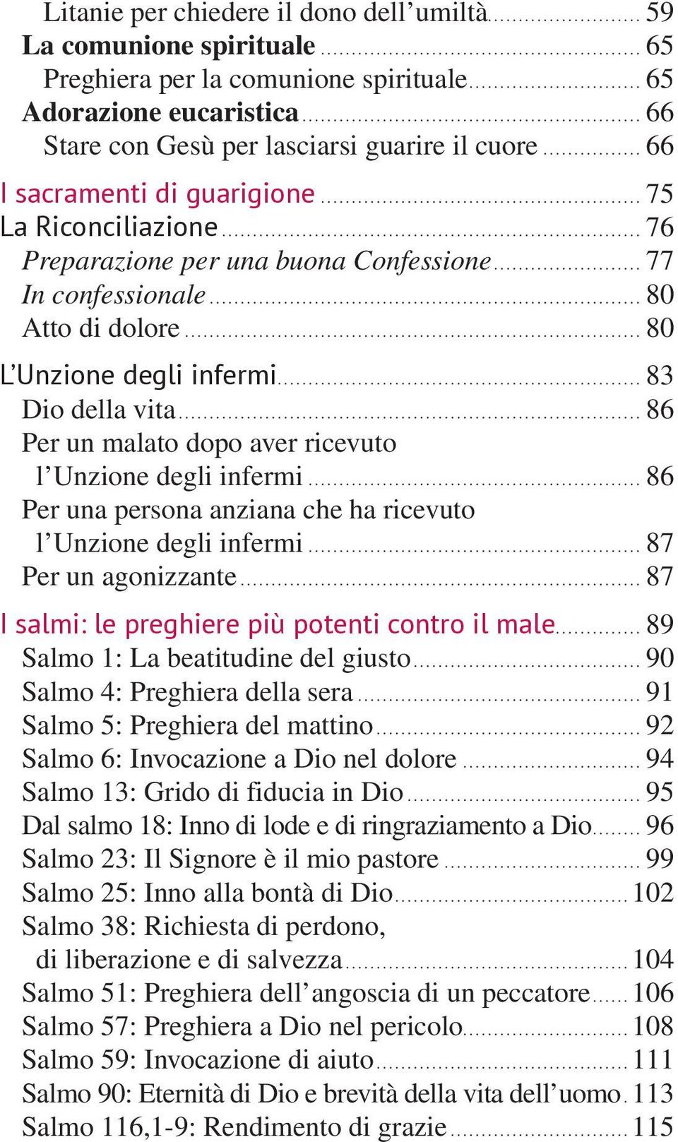 .. 86 Per un malato dopo aver ricevuto l Unzione degli infermi... 86 Per una persona anziana che ha ricevuto l Unzione degli infermi... 87 Per un agonizzante.