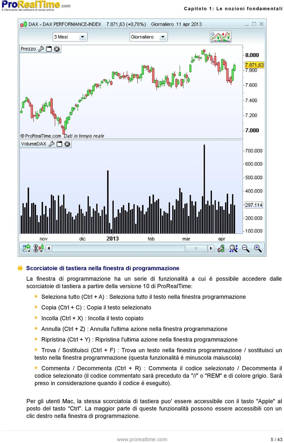 X) : Incolla il testo copiato Annulla (Ctrl + Z) : Annulla l'ultima azione nella finestra programmazione Ripristina (Ctrl + Y) : Ripristina l'ultima azione nella finestra programmazione Trova /